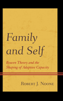 Family and Self: Bowen Theory and the Shaping of Adaptive Capacity 1793628165 Book Cover