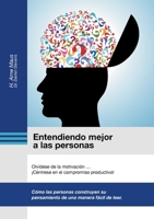 Entendiendo mejor a las personas: Olvídese de la motivación ... ¡Céntrese en el compromiso productivo! (Spanish Edition) 8413739594 Book Cover