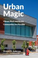 Urban Magic: Vibrant Black and Brown Communities Are Possible 1737196506 Book Cover