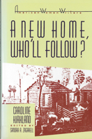 A New Home--Who'll Follow? or Glimpses of Western Life 0813515424 Book Cover
