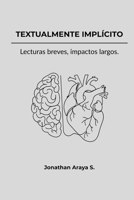 Textualmente Implícito: Lecturas breves, impactos largos. (Spanish Edition) B0GQCXFMJH Book Cover