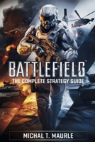Battlefield 6: The Complete Strategy Guide: Master the Campaign, Classes, Weapons, Vehicles, and Multiplayer to Dominate the Warzone B0FTF7GMK7 Book Cover