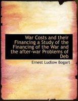 War Costs and Their Financing a Study of the Financing of the War and the After-war Problems of Deb 1015865666 Book Cover