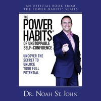 The Power Habits(r) of Unstoppable Self-Confidence: Uncover the Secret to Unlock Your Full Potential B0CRNFVTXV Book Cover