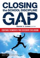 Closing the School Discipline Gap: Equitable Remedies for Excessive Exclusion (Disability, Equity, and Culture Series) 080775613X Book Cover