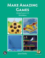 Make Amazing Games: Using Fusion 2.5 1683927001 Book Cover