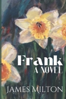 Frank: A Satire for Happy People and a True Story for the Not-So-Happy People B093CFGBTD Book Cover