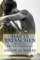 Harte Tatsachen: Schwule Erotikgeschichten 1534856420 Book Cover