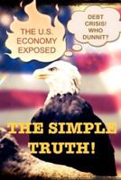 The U.S. Economy Exposed: What Factors Caused the U.S. Debt Crisis and Who Is at Fault? 147911183X Book Cover