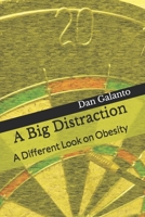 A Big Distraction: A Different Look on Obesity 1546744614 Book Cover