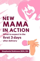 New Mama In Action: What to expect in the first 3 days after delivery B0BF3822PM Book Cover