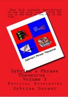 Sybrina's Phrase Thesaurus - Volume 3 - Physical Attributes 1481983059 Book Cover