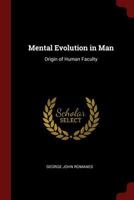 Mental Evolution in Man: Origin of Human Faculty (Classics in Child Development) 1230267492 Book Cover