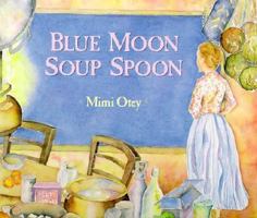 Blue Moon Soup Spoon 0374308519 Book Cover