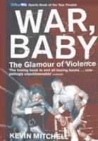 War, Baby: The Glamour of Violence 0224060732 Book Cover