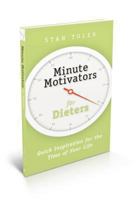 Minute Motivators for Dieters (Minute Motivators)