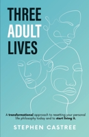 Three Adult Lives: A new life perspective - it all starts today 1916696791 Book Cover