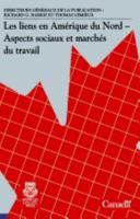Les Liens En Amerique Du Nord: Aspects Sociaux Et Marches Au Travail 1552381463 Book Cover