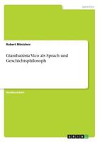 Giambattista Vico als Sprach und Geschichtsphilosoph 3638677710 Book Cover