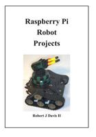 Raspberry Pi Robot Projects 1792609752 Book Cover