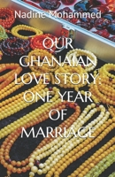 OUR GHANAIAN LOVE STORY: ONE YEAR OF MARRIAGE B0GC65Z77P Book Cover