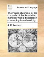 The Parian Chronicle: Or The Chronicle Of The Arundelian Marbles 1165602628 Book Cover