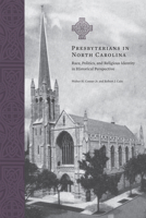 Presbyterians in North Carolina: Race, Politics, and Religious Identity in Historical Perspective 1572338490 Book Cover