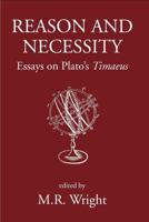 Reason and Necessity: Essays on Plato's 'Timaeus' 0715630571 Book Cover