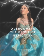 Overcoming The spirit of Rejection B0C47WK7DP Book Cover