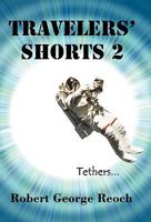 Travelers' Shorts 2: Tethers 1450233724 Book Cover