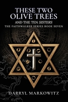 These Two Olive Trees and the Ten Sisters: Book Seven in the Faithwalker Series B0GQLQYB1M Book Cover
