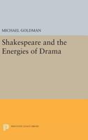 Shakespeare and the Energies of Drama 0691619743 Book Cover