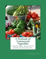 A Textbook of Commercial Vegetables: Lettuce, Misc. Salad Crops, Beans, Peas, Tomatoes, Eggplants, Peppers, Etc. 1983990779 Book Cover