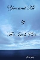 You and Me by The Irish Sea 1409273601 Book Cover