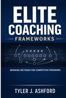Elite coaching frameworks: Winning methods for competitive programs B0GM8DZW7D Book Cover