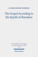 The Gospel According to the Epistle of Barnabas: Jesus Traditions in an Early Christian Polemic 3161588940 Book Cover