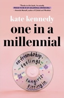 One in a Millennial: On Friendship, Feelings, Fangirls, and Fitting In 1250285127 Book Cover