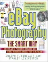 Ebay Photography The Smart Way: Creating Great Product Pictures That Will Attract Higher Bids And Sell Your Items Faster (Ebay Photography the Smart Way) 0814472931 Book Cover