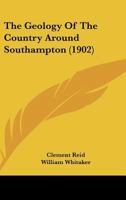 The Geology of the Country Around Southamption: (Explanation of Sheet 315) 1167173929 Book Cover