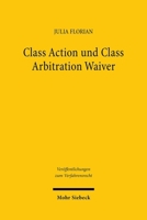 Class Action Und Class Arbitration Waiver: Eine Untersuchung Zur Abwehr Von Gruppenverfahren 3161633202 Book Cover