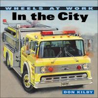 In the City (Wheels at Work) 1553374711 Book Cover