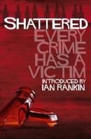 Shattered: Stories About the Impact of Crime 1846971276 Book Cover