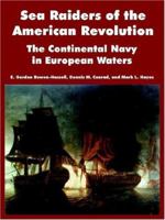 Sea Raiders Of The American Revolution: The Continental Navy In European Waters 1410218775 Book Cover