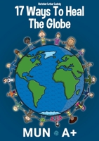 17 Ways To Heal The Globe 3982439736 Book Cover