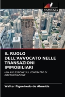 IL RUOLO DELL'AVVOCATO NELLE TRANSAZIONI IMMOBILIARI: UNA RIFLESSIONE SUL CONTRATTO DI INTERMEDIAZIONE 6204043579 Book Cover