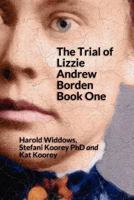 The Trial of Lizzie Borden: Book One 1441438467 Book Cover
