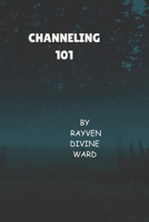 Channeling 101 (Spirituality 101) B0GYYR81F8 Book Cover