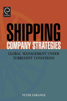 Shipping Company Strategies: Global Management under Turbulent Conditions 0080446116 Book Cover