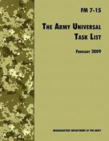 The Army Universal Task List: The Official U.S. Army Field Manual FM 7-15 1780391706 Book Cover