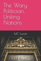 The Wary Politician, Uniting Nations B0CVS9Y2CP Book Cover
